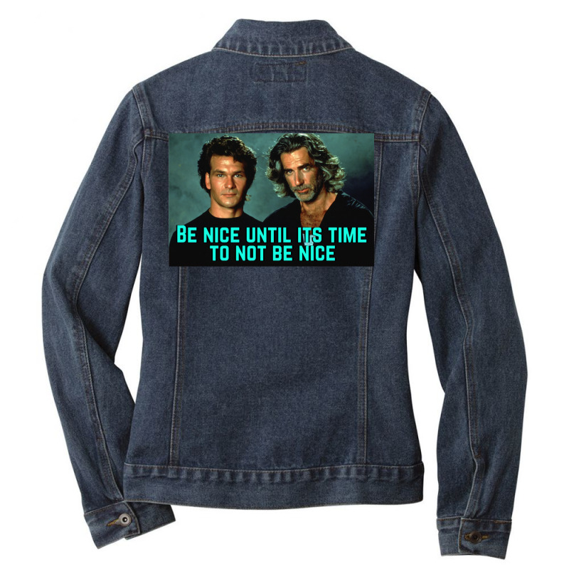 Be Nice Until Its Time To Not Be Nice  Roadhouse Ladies Denim Jacket by baronigorgudk | Artistshot