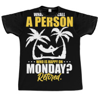 What Do You Call A Person Who's Happy On Monday Retired Graphic T-shirt | Artistshot