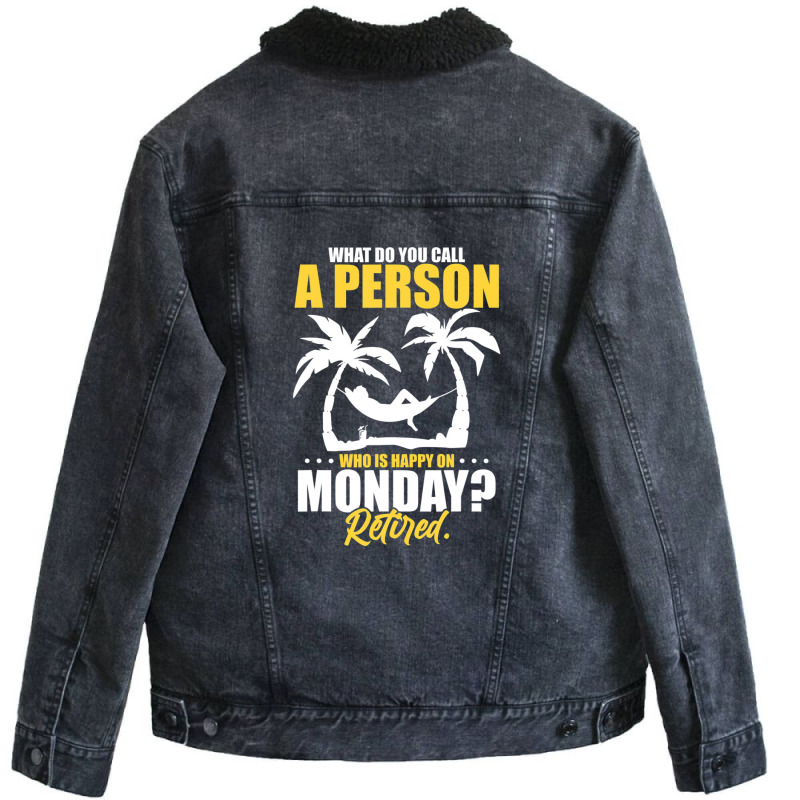 What Do You Call A Person Who's Happy On Monday Retired Unisex Sherpa-lined Denim Jacket | Artistshot