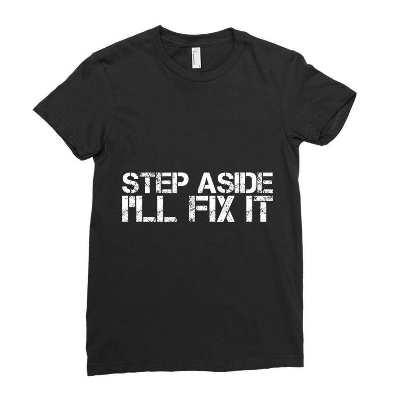 Step Aside I'll Fix I Handy Mechanic Ladies Fitted T-Shirt by tintruong | Artistshot