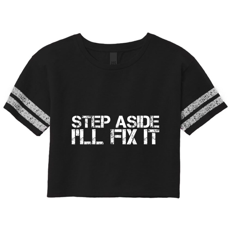 Step Aside I'll Fix I Handy Mechanic Scorecard Crop Tee by tintruong | Artistshot