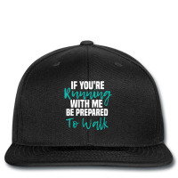 If You're Running With Me Be Prepared To Walk Gym Clothes Printed Hat | Artistshot