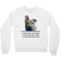 Barley I'll Be Watching You T Shirt Crewneck Sweatshirt | Artistshot