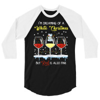 I'm Dreaming Of A White Christmas But Red Is Also Fine 3/4 Sleeve Shirt | Artistshot