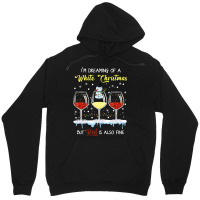 I'm Dreaming Of A White Christmas But Red Is Also Fine Unisex Hoodie | Artistshot