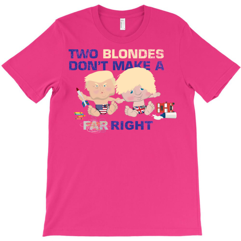 Boris Johnson And Donald Trump   Two Blondes Don't Make A Right T-shirt | Artistshot