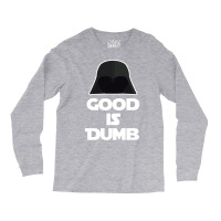 Good Is Dumb   Spacballs Quote Long Sleeve Shirts | Artistshot