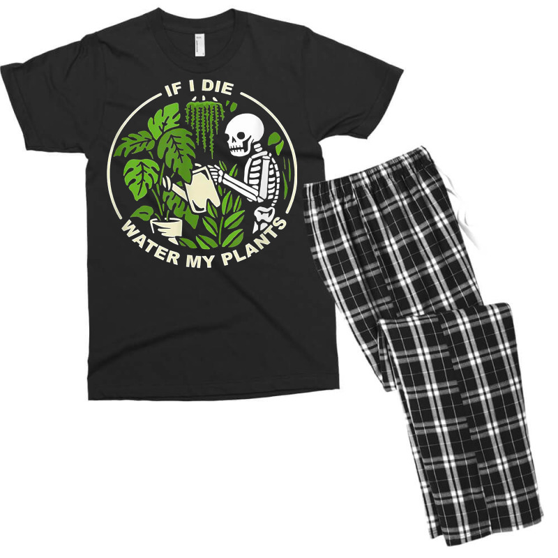 If I Die Can You Water My Plants, Funny Plants Love Gardens T Shirt Men's T-shirt Pajama Set | Artistshot