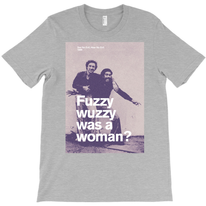 Fuzzy Wuzzy Was A Woman T-Shirt by jepaceylqnb | Artistshot