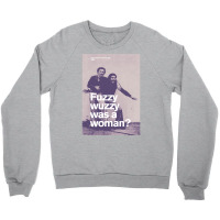 Fuzzy Wuzzy Was A Woman Crewneck Sweatshirt | Artistshot