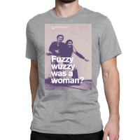 Fuzzy Wuzzy Was A Woman Classic T-shirt | Artistshot