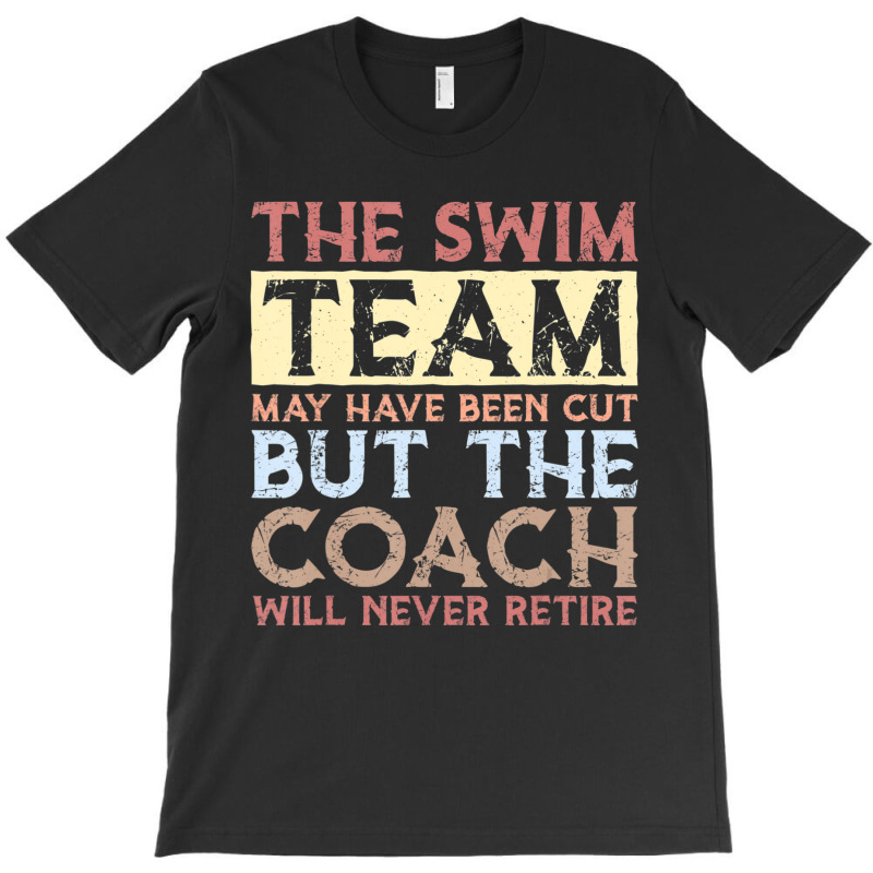 Mens The Swim Team May Have Been Cut Vasectomy T-shirt | Artistshot