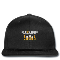 In Dog Beers I've Only Had One Etoh Printed Hat | Artistshot