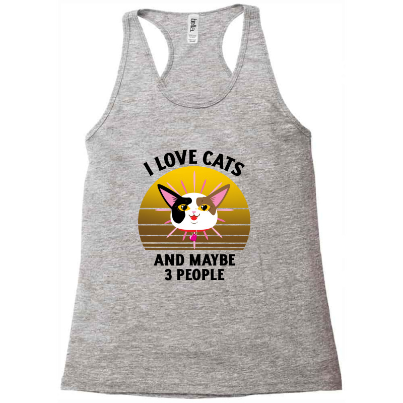 I Love Cats And Maybe 3 People Racerback Tank by Favorite | Artistshot