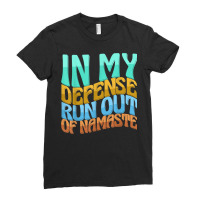 In My Defense Run Out Of Nameste Funny Women Love T Shirt Ladies Fitted T-shirt | Artistshot