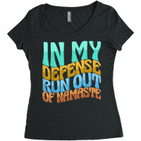 In My Defense Run Out Of Nameste Funny Women Love T Shirt Women's Triblend Scoop T-shirt | Artistshot