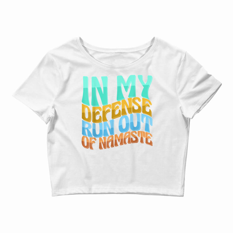 In My Defense Run Out Of Nameste Funny Women Love T Shirt Crop Top by kaykemyjoa | Artistshot