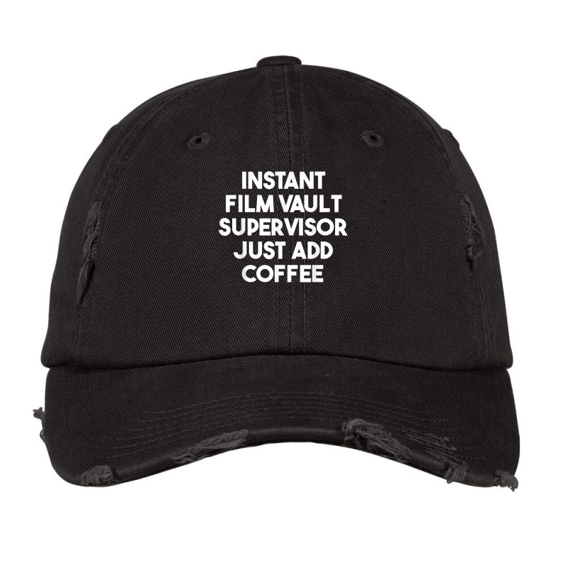 Instant Film Vault Supervisor Just Add Coffee T Shirt Vintage Cap by kaykemyjoa | Artistshot