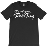 It's All Gone Pete Tong T-shirt | Artistshot