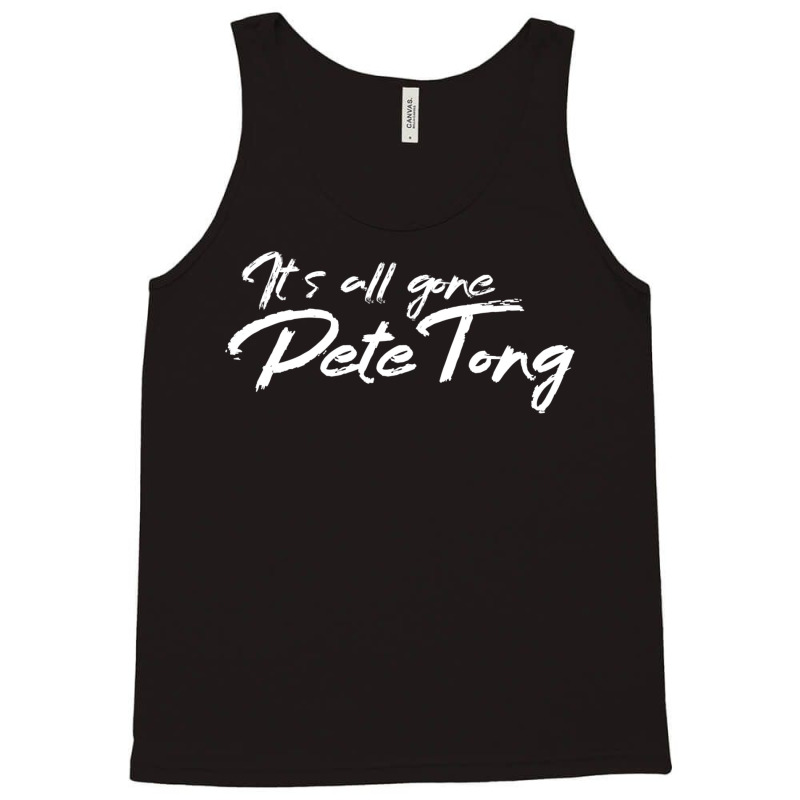 It's All Gone Pete Tong Tank Top | Artistshot