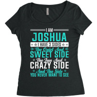 Joshua I Have 3 Sides Funny Name Humor Nickname T Shirt Women's Triblend Scoop T-shirt | Artistshot