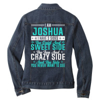 Joshua I Have 3 Sides Funny Name Humor Nickname T Shirt Ladies Denim Jacket | Artistshot