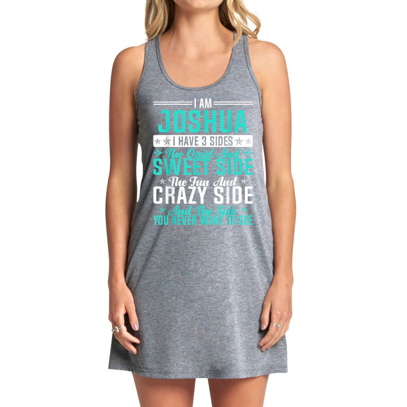 Joshua I Have 3 Sides Funny Name Humor Nickname T Shirt Tank Dress by ald1heberts | Artistshot