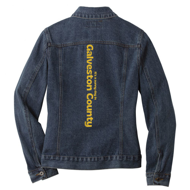 It's A Sunny Day In Galveston County T Shirt Ladies Denim Jacket by brict6eguo | Artistshot