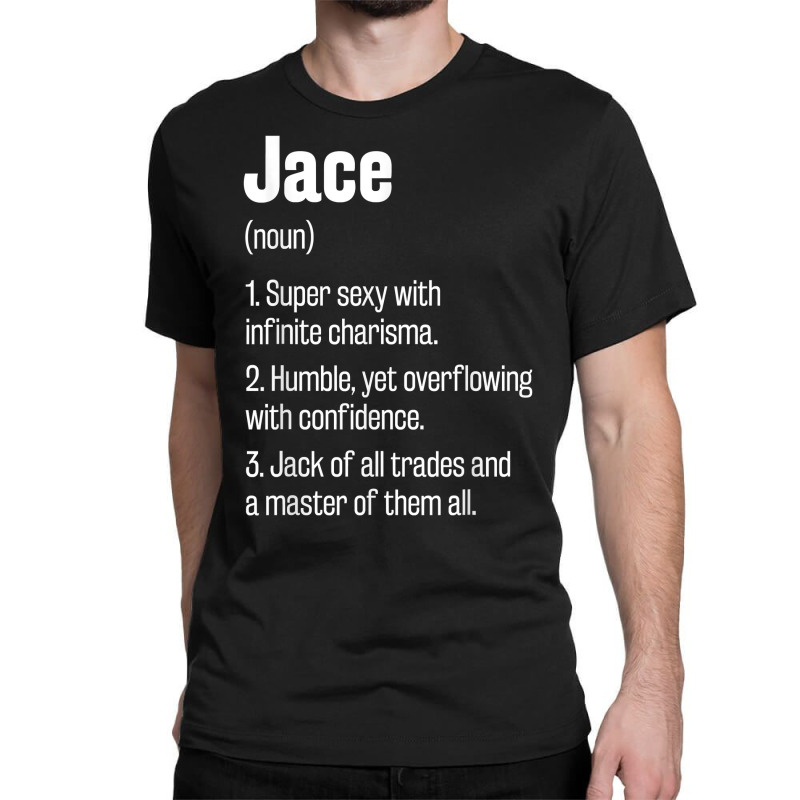 Jace Definition Funny First Name Humor Nickname T Shirt Classic T-shirt by brict6eguo | Artistshot