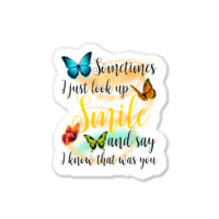 Sometimes I Just Look Up Smile And Say I Know That Was You  For Light Sticker | Artistshot