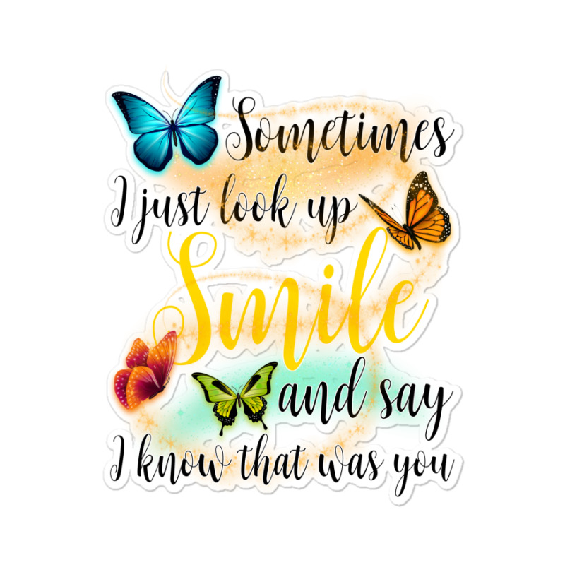 Sometimes I Just Look Up Smile And Say I Know That Was You  For Light Sticker by Gurkan | Artistshot