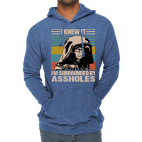 I Knew It I'm Surrounded By Assholes Lightweight Hoodie | Artistshot