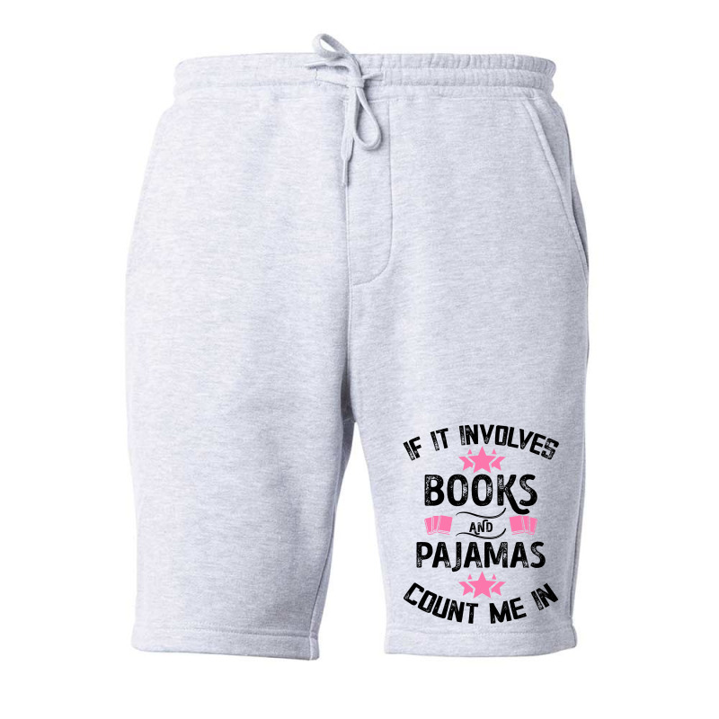 If It Involves Books And Pajamas Count Me In For Light Fleece Short by Gurkan | Artistshot