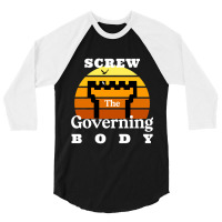 Screw The Governing Body 3/4 Sleeve Shirt | Artistshot