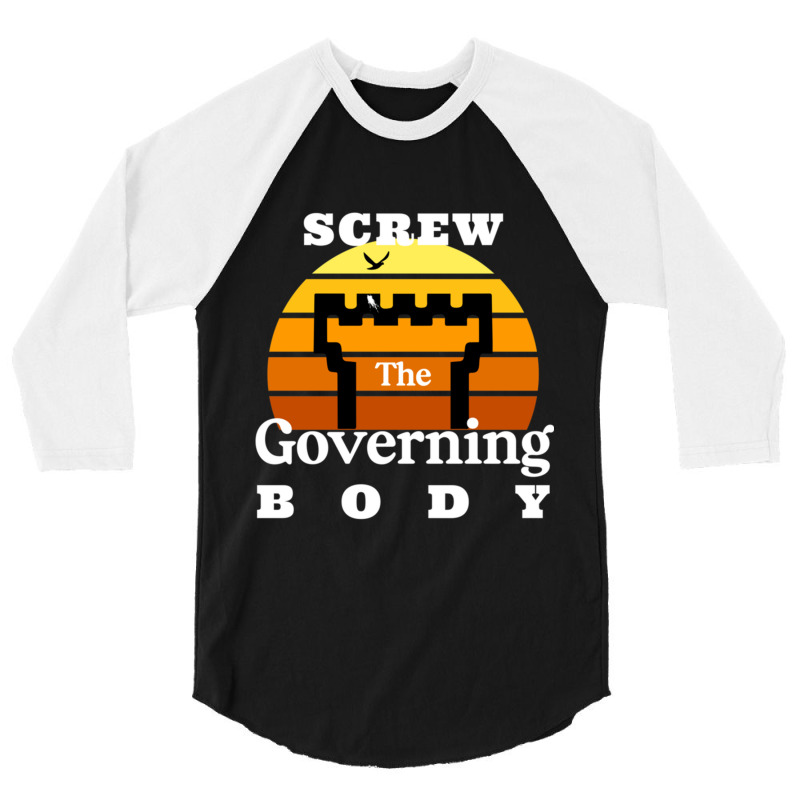 Screw The Governing Body 3/4 Sleeve Shirt by LYDIABERRY | Artistshot