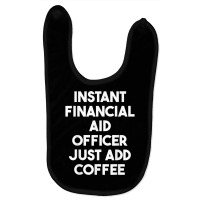 Instant Financial Aid Officer Just Add Coffee T Shirt Baby Bibs | Artistshot