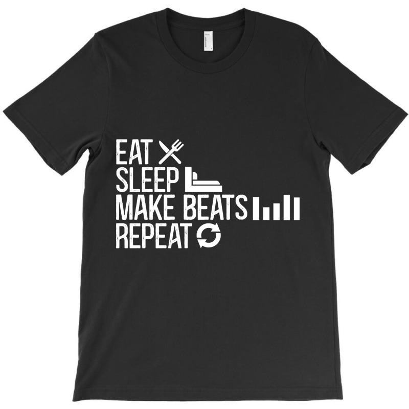 Hot Trend Eat Sleep Make Beats Repeat-5ah50 T-shirt | Artistshot