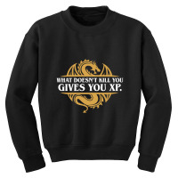 Limited Edition What Doesn't Kill You Gives You Xp Rpg Gamers Youth Sweatshirt | Artistshot