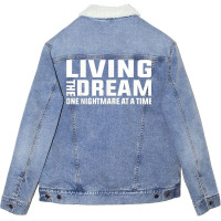 Living The Dream One Nightmare At A Time Funny T Shirt Unisex Sherpa-lined Denim Jacket | Artistshot