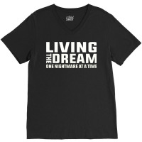 Living The Dream One Nightmare At A Time Funny T Shirt V-neck Tee | Artistshot