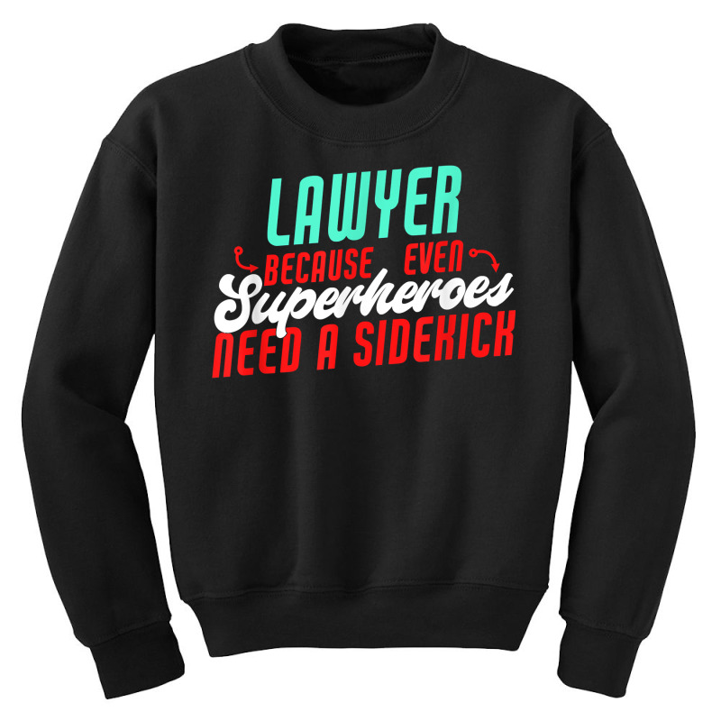 Lawyer Superheroes Need A Sidekick Funny Lawyer Saying T Shirt Youth Sweatshirt by kamrynshut8 | Artistshot