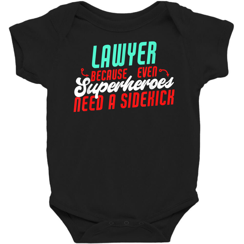 Lawyer Superheroes Need A Sidekick Funny Lawyer Saying T Shirt Baby Bodysuit by kamrynshut8 | Artistshot