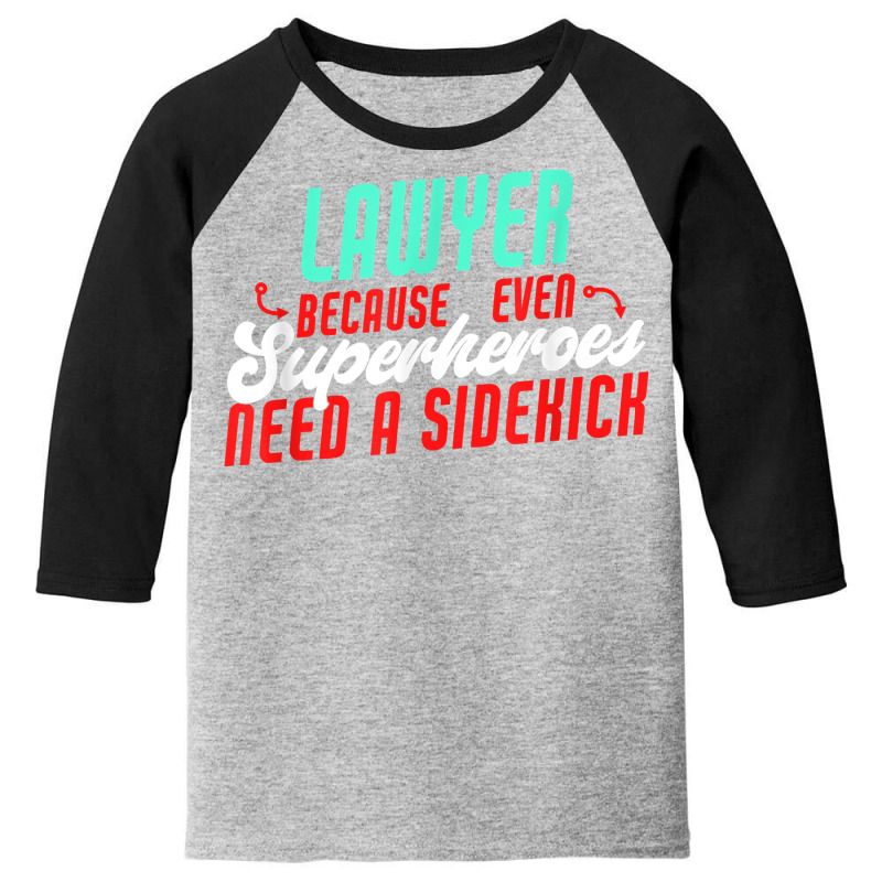 Lawyer Superheroes Need A Sidekick Funny Lawyer Saying T Shirt Youth 3/4 Sleeve by kamrynshut8 | Artistshot