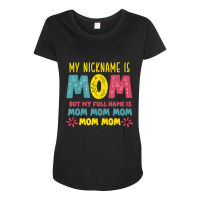 Hot Trend My Nickname Is Mom Full Name Mom Mom Mom Mothers Day Funny Maternity Scoop Neck T-shirt | Artistshot