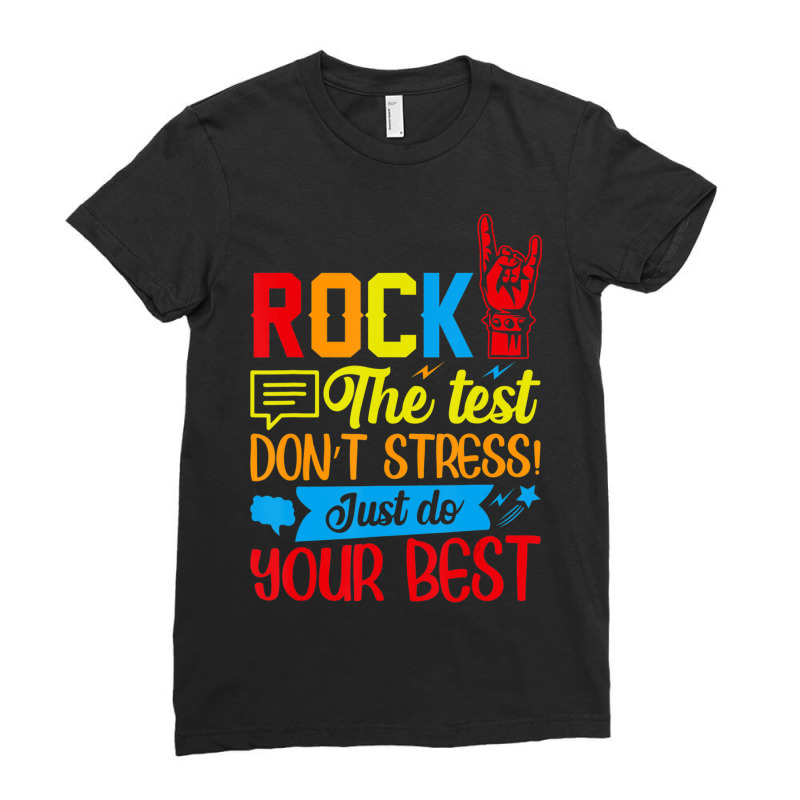 Trending Rock The Test Don't Stress Just Do Your Best Ladies Fitted T-Shirt by behindcedar22 | Artistshot