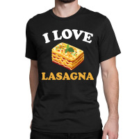 Limited Edition I Love Lasagna Italian Food Pasta Lover Classic T-shirt | Artistshot