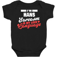 Mens I'm Hans Sarcasm Language Saying Funny Hans Name T Shirt Baby Bodysuit | Artistshot