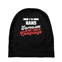 Mens I'm Hans Sarcasm Language Saying Funny Hans Name T Shirt Baby Beanies | Artistshot