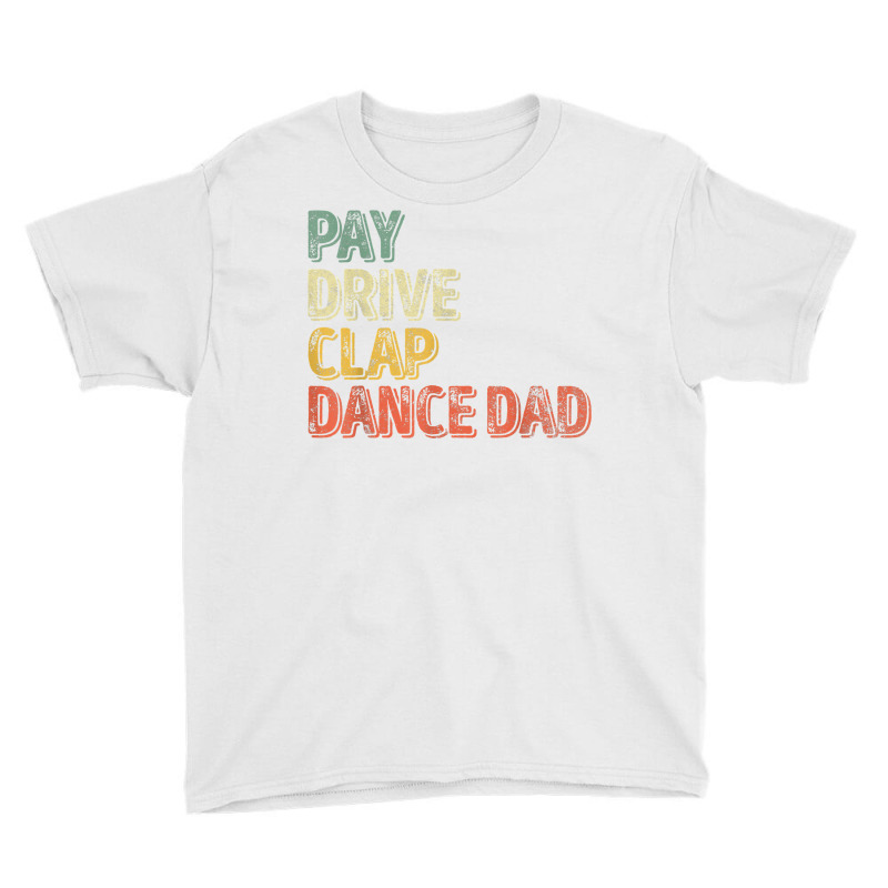 Mens Pay Drive Clap Dance Dad Shirt Christmas Gift Father's Day T Shir Youth Tee | Artistshot