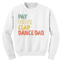 Mens Pay Drive Clap Dance Dad Shirt Christmas Gift Father's Day T Shir Youth Sweatshirt | Artistshot